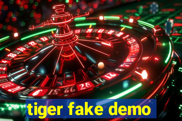 tiger fake demo